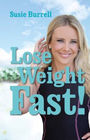 Lose Weight Fast by Susie Burrell