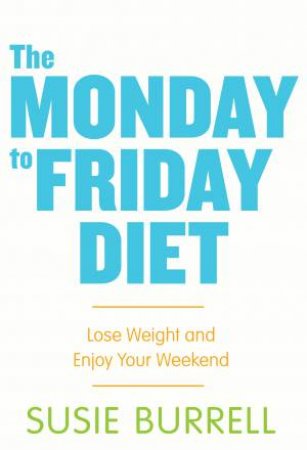 The Monday To Friday Diet by Susie Burrell