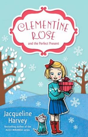 Clementine Rose and the Perfect Present by Jacqueline Harvey