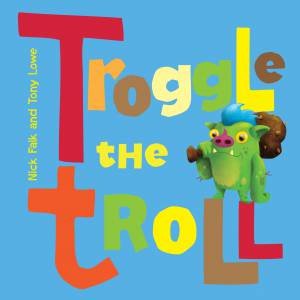 Troggle The Troll by Nicholas Falk
