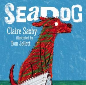 Seadog by Tom Jellett & Claire Saxby