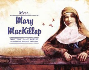 Meet Mary MacKillop by Sally Murphy