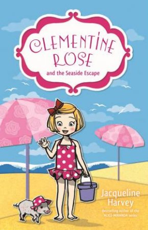 Clementine Rose and the Seaside Escape by Jacqueline Harvey