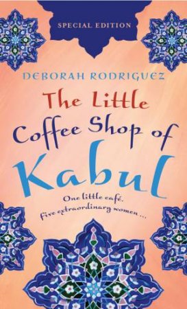 The Little Coffee Shop Of Kabul by Deborah Rodriguez