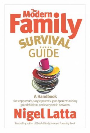 The Modern Family Survival Guide by Nigel Latta