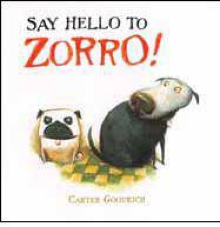 Say Hello to Zorro by Carter Goodrich