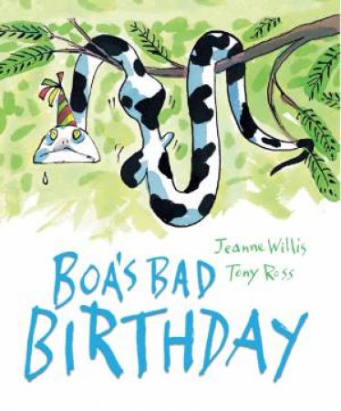 Boa's Bad Birthday by Jeanne Willis & Tony Ross