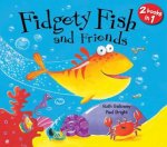 Fidgety Fish and Friends