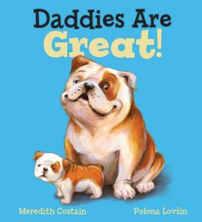 Daddies are Great! by Meredith Costain