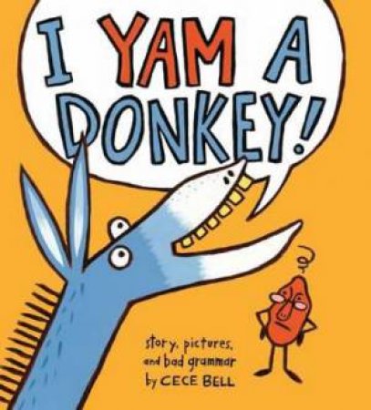 I Yam a Donkey by Cece Bell