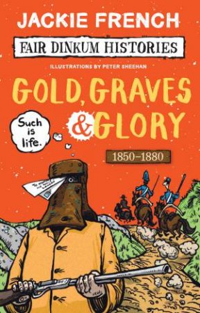 Gold, Graves And Glory by Jackie French