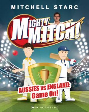 Aussies vs England: Game On! by Mitchell Starc