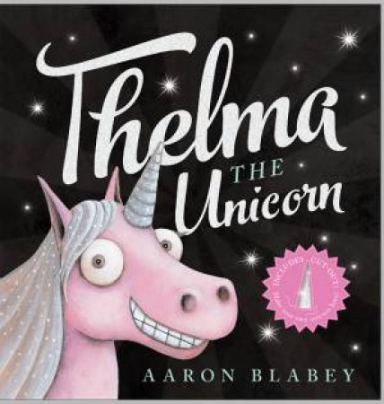 Thelma The Unicorn (With Unicorn Horn) by Aaron Blabey