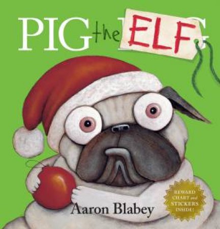 Pig The Elf With Reward Chart And Stickers by Aaron Blabey