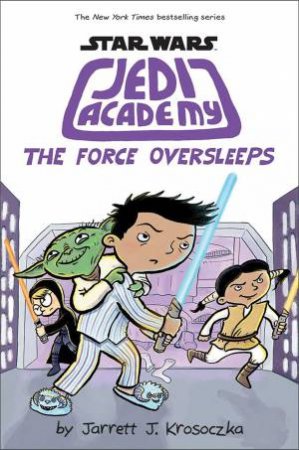 The Force Oversleeps by Jarrett J Krosoczka