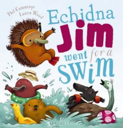 Echidna Jim Went For A Swim by Phil Cummings