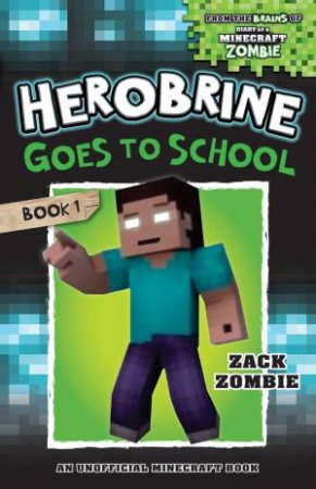 Herobrine Goes To School by ZACK ZOMBIE