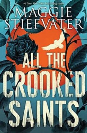 All The Crooked Saints by Maggie Stiefvater