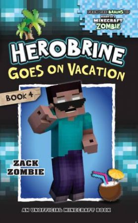 Herobrine Goes on Vacation by Zack Zombie