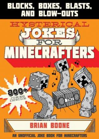 Hysterical Jokes For Minecrafters by Brian Boone