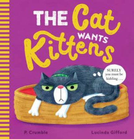 The Cat Wants Kittens by P. Crumble
