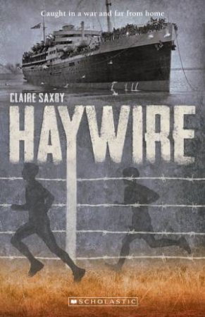 Haywire - The Dunera Boys by Claire Saxby