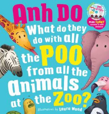 What Do They Do With All The Poo From All The Animals At The Zoo? by Anh Do