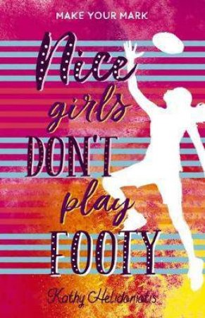 Nice Girls Don't Play Footy by Kathy Helidoniotis