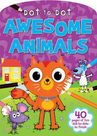 Dot To Dot: Awesome Animals by Various