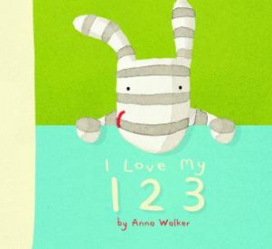 I Love My 123 by Anna Walker