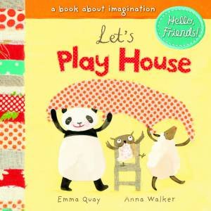 Hello Friends: Lets Play House by Emma Quay