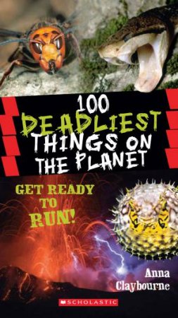 100 Deadliest Things on the Planet by Anna Claybourne