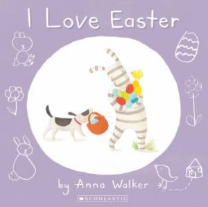 I Love Easter by Anna Walker