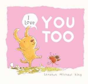 I Love You Too by Stephen Michael King