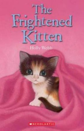 The Frightened Kitten by Holly Webb 