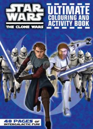 Star Wars Clone Wars Ultimate Colouring and Activity Book by Various