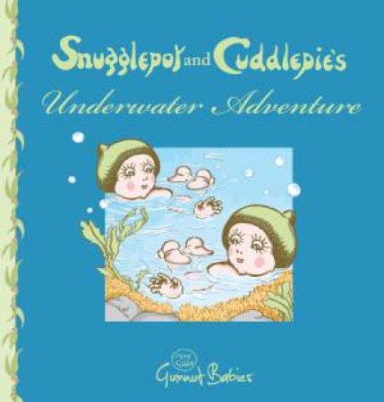Snugglepot and Cuddlepie's Underwater Adventure by Mark Macleod