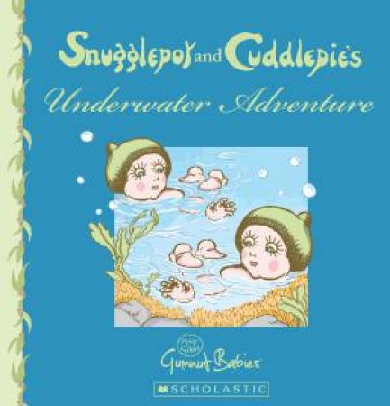 Snugglepot and Cuddlepie's Underwater Adventure by Mark Macleod