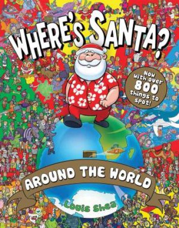 Where's Santa? Around The World - New Ed. by Louis Shea