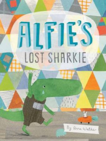 Alfie's Lost Sharkie by Anna Walker