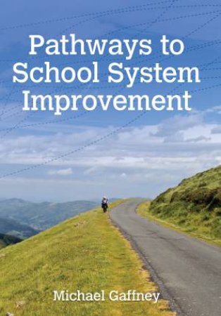 Pathways to School System Improvement by Michael Gaffney