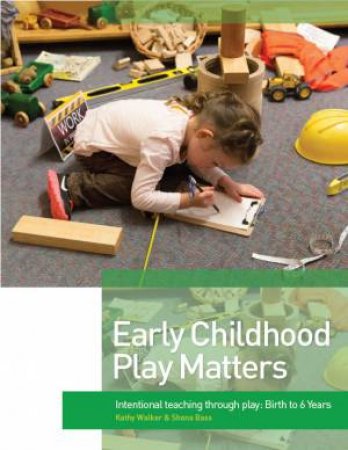 Early Childhood Play Matters by Kathy Walker & Shona Bass