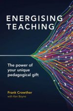 Energising Teaching The Power Of Your Unique Pedagogical Gift