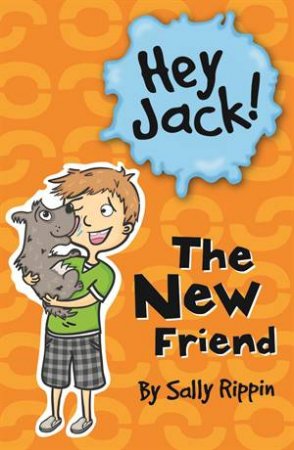 Hey Jack: The New Friend by Sally Rippin