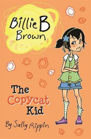 Billie B Brown: The Copycat Kid by Sally Rippin