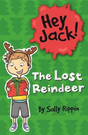 Hey Jack! The Lost Reindeer by Sally Rippin