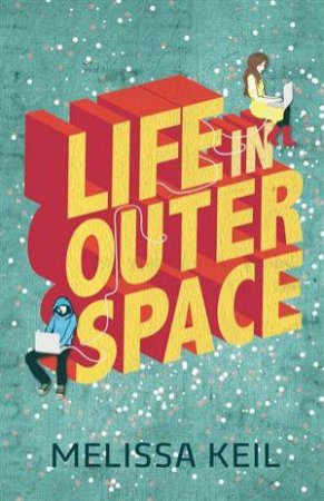 Life In Outer Space by Melissa Keil
