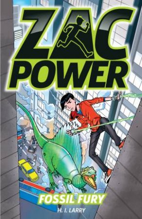 Zac Power: Fossil Fury by H.I Larry
