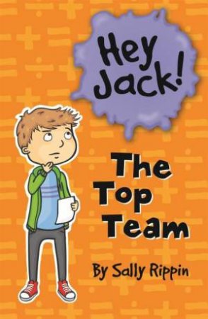 Hey Jack: The Top Team by Sally Rippin