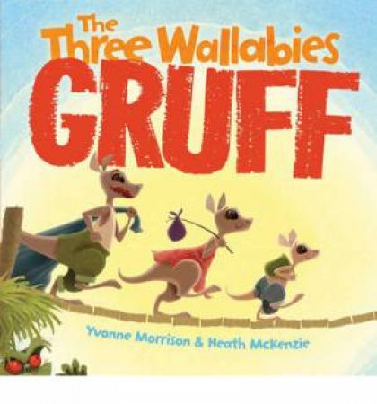 The Three Wallabies Gruff by Morrison Yvonne & M Heath